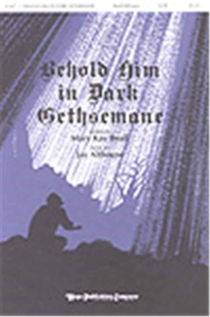 Behold Him In Dark Gethsemane